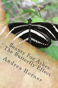 bokomslag Beauty For Ashes: The Butterfly Effect