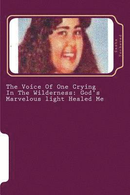 Sasha Yocheved - The Voice Of One Crying In The Wilderness: God's Marvelous light Healed Me, Häftad
