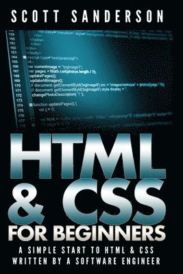 bokomslag HTML & CSS For Beginners: A Simple Start To HTML & CSS (Written By A Software Engineer)