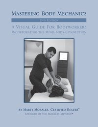 bokomslag Mastering Body Mechanics - 2nd Edition: Incorporating the Mind Body Connection