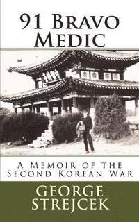 bokomslag 91 Bravo Medic.: A Memoir of the Second Korean War