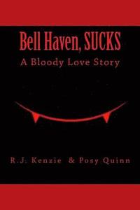 bokomslag Bell Haven, Sucks: A Bloody Love Story.