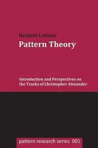 bokomslag Pattern Theory: Introduction and Perspectives on the Tracks of Christopher Alexander