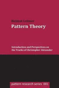 Pattern Theory: Introduction and Perspectives on the Tracks of Christopher Alexander 1