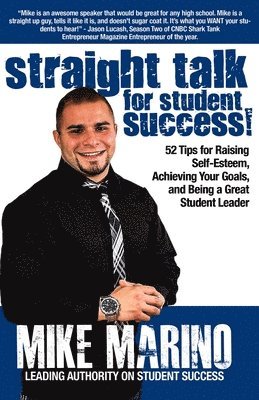 Mike M. Marino - Straight Talk for Student Success: 52 Tips for Raising Self-Esteem, Achieving Your Goals, and Being a Great Student Leader, Häftad