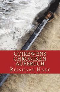 bokomslag Coirewens Chroniken - Aufbruch
