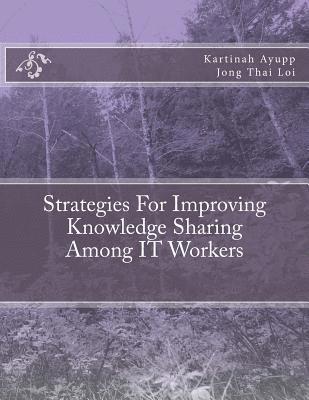 bokomslag Strategies For Improving Knowledge Sharing Among IT Workers