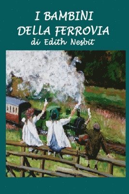 Silvia Cecchini, Edith Nesbit - I bambini della ferrovia, Häftad