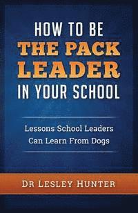 bokomslag How to be the PACK LEADER in your school