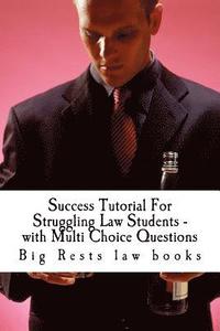 bokomslag Success Tutorial For Struggling Law Students - with Multi Choice Questions: Big Rests Law books - have produced model law students; Look Inside! !