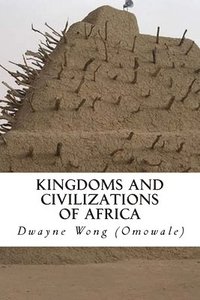 bokomslag Kingdoms and Civilizations of Africa
