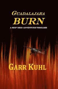 Guadalajara Burn: A Skip Reid Adventure 1