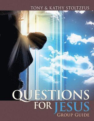 Questions for Jesus Group Guide: Conversational Prayer for Groups around Your Deepest Desires