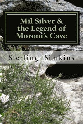 Mil Silver and the Legend of Moroni's Cave 1