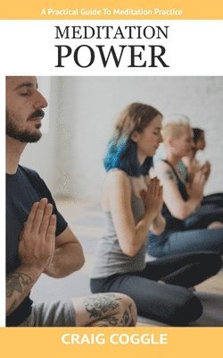 bokomslag Meditation Power: A Practical Guide To Meditation Practice