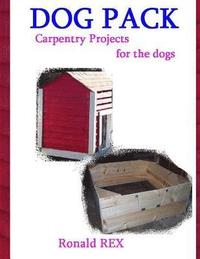 bokomslag Dog Pack: Carpentry Projects for the Dogs