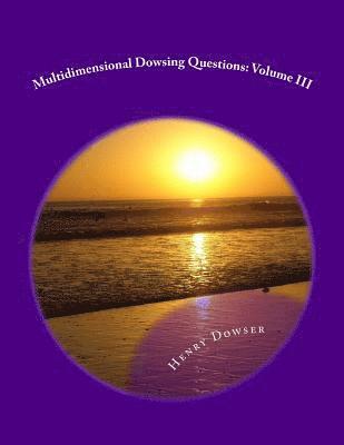 bokomslag Multidimensional Dowsing Questions: Volume III