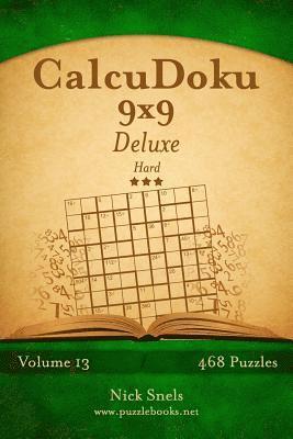 bokomslag CalcuDoku 9x9 Deluxe - Hard - Volume 13 - 468 Logic Puzzles