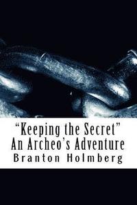 bokomslag 'Keeping the Secret' An Archeo's Adventure: Sam 'n Me Adventure Books