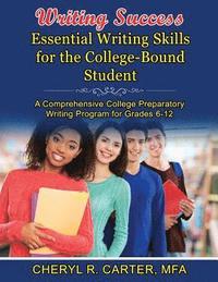 bokomslag Writing Success: Essential Writing Skills for the College-Bound Student: A Comprehensive College Preparatory Writing Program Grades 6-1