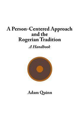 A Person-Centered Approach and the Rogerian Tradition: A Handbook 1