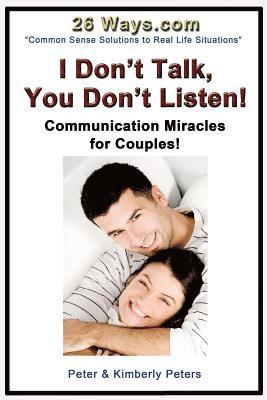 bokomslag I Don't Talk, You Don't Listen!: Communication Miracles for Couples