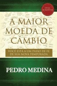 bokomslag A Maior Moeda de Câmbio: Você está a um passo de fé de sua nova temporada