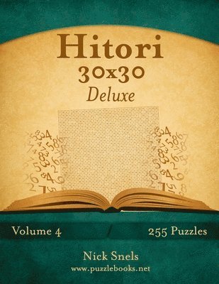 bokomslag Hitori 30x30 Deluxe - Volume 4 - 255 Logic Puzzles