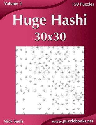 bokomslag Huge Hashi 30x30 - Easy to Hard - Volume 3 - 159 Logic Puzzles