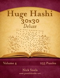 bokomslag Huge Hashi 30x30 Deluxe - Easy to Hard - Volume 4 - 255 Logic Puzzles