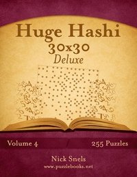 bokomslag Huge Hashi 30x30 Deluxe - Easy to Hard - Volume 4 - 255 Logic Puzzles