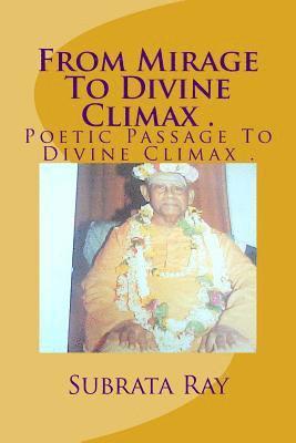 bokomslag From Mirage To Divine Climax .: Poetic Passage To Divine Climax .