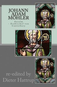 bokomslag Johann Adam Möhler: Anselm: Erzbischof von Canterbury