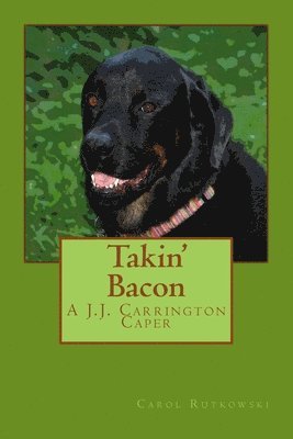 Takin' Bacon: A J.J. Carrington Caper 1