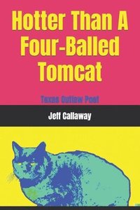 bokomslag Hotter Than A Four-Balled Tomcat