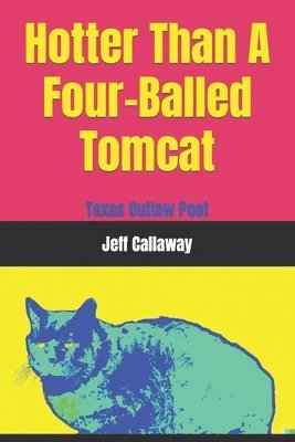 Jeff Callaway - Hotter Than A Four-Balled Tomcat, Häftad