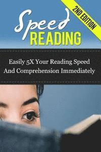 bokomslag Speed Reading: Easily 5X Your Reading Speed And Comprehension Immediately