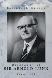 bokomslag Biography of Sir Arnold Lunn: 1888-1974