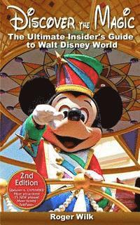 bokomslag Discover the Magic: The Ultimate Insider's Guide to Walt Disney World