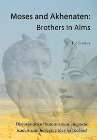 bokomslag Moses and Akhenaten: Brothers in Alms