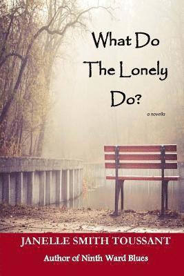 bokomslag What Do The Lonely Do