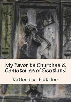bokomslag My Favorite Churches & Cemeteries of Scotland