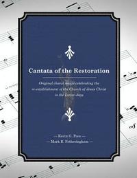 bokomslag Cantata of the Restoration: Original choral music celebrating the re-establishment of the Church of Jesus Christ in the Latter-days