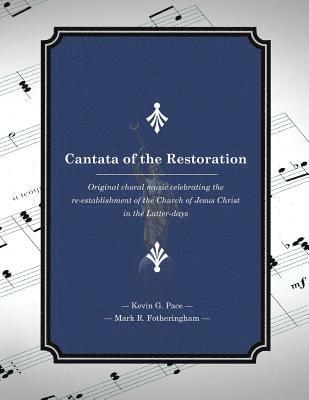 bokomslag Cantata of the Restoration: Original choral music celebrating the re-establishment of the Church of Jesus Christ in the Latter-days