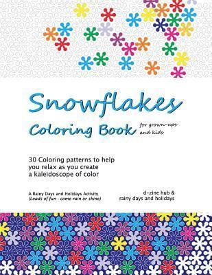 Snowflakes Coloring Book: 30 Coloring Patterns to help you unwind as you create a kaleidoscope of color 1