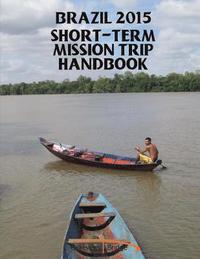bokomslag 2015 Brazil Short-term Mission Trip Handbook