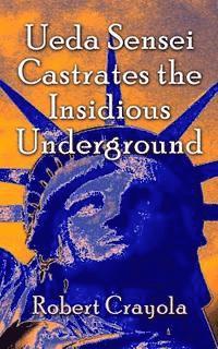 bokomslag Ueda Sensei Castrates the Insidious Underground