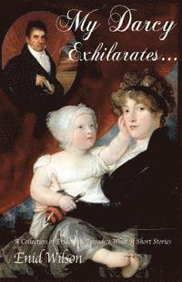 bokomslag My Darcy Exhilarates...: A Collection of Pride and Prejudice What-If Short Stories