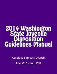 bokomslag 2014 Washington State Juvenile Disposition Guidelines Manual