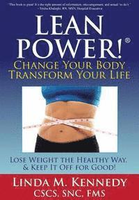 Linda M. Kennedy - LEANPower: Change Your Body, Transform Your Life: Lose Weight the Healthy Way, and Keep It Off for Good!, Häftad